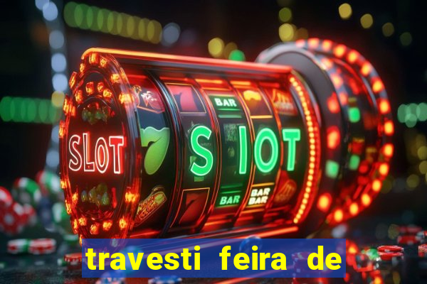 travesti feira de santana bahia